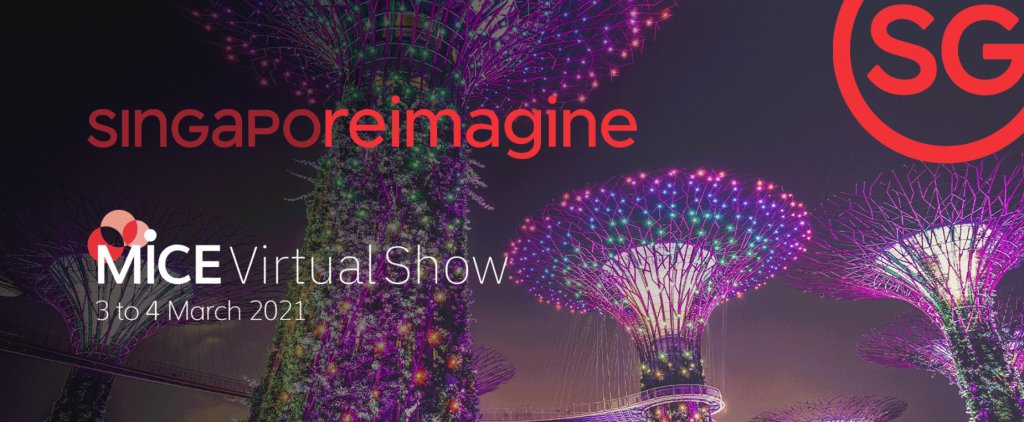SingapoReimagine MICE Virtual Show- 3-4 March 2021 1 SingapoReimagine