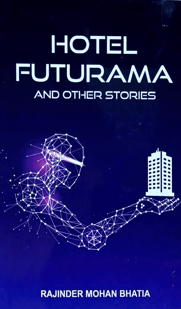 Rajinder Mohan Bhatia's lucid book-Hotel Futurama is an absolute must-read 1 Rajinder Mohan Bhatia's Hotel Futurama