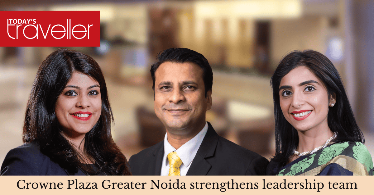 Crowne Plaza Greater Noida announces 3 new additions to its leadership team